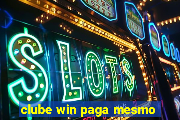 clube win paga mesmo